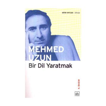 Bir Dil Yaratmak - Mehmed Uzun