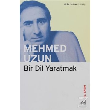 Bir Dil Yaratmak - Mehmed Uzun