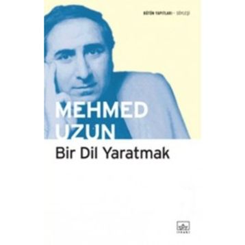 Bir Dil Yaratmak - Mehmed Uzun