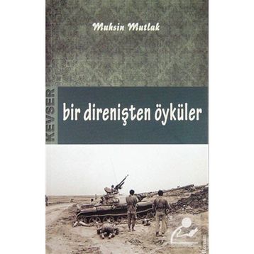 Bir Direnişten Öyküler - Muhsin Mutlak
