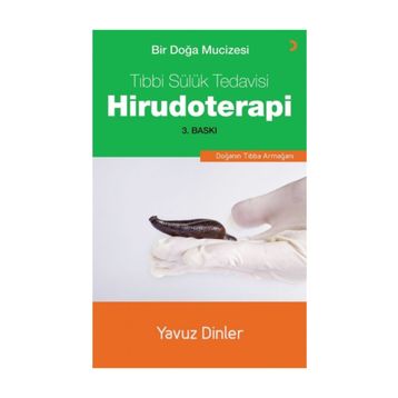 Bir Doğa Mucizesi Tıbbi Sülük Tedavisi Hirudoterapi - Yavuz Dinler