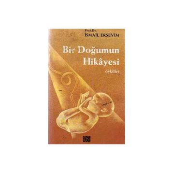 Bir Doğumun Hikayesi İsmail Ersevim