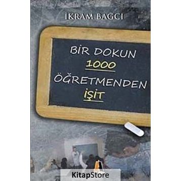 BIR DOKUN 1000 ÖĞRETMENDEN İŞİT - İKRAM BAĞCI