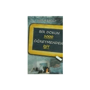 BIR DOKUN 1000 ÖĞRETMENDEN İŞİT - İKRAM BAĞCI