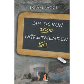 BIR DOKUN 1000 ÖĞRETMENDEN İŞİT - İKRAM BAĞCI