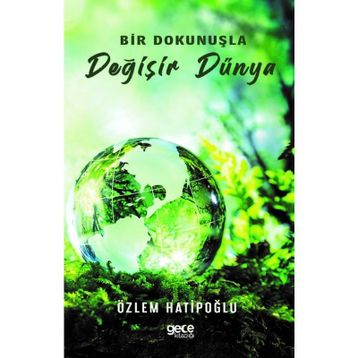 Bir Dokunuşla Değişir Dünya - Özlem Hatipoğlu