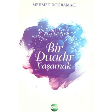Bir Duadır Yaşamak - Mehmet Doğramacı