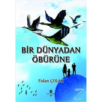 Bir Dünyadan Öbürüne - Fidan Çolak
