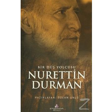 Bir Düş Yolcusu Nurettin Durman - Özcan Ünlü