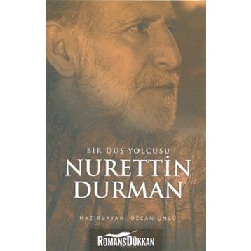 Bir Düş Yolcusu Nurettin Durman - Özcan Ünlü