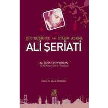 BIR DÜŞÜNCE VE EYLEM ADAMI ALI ŞERIATI - KOLEKTIF