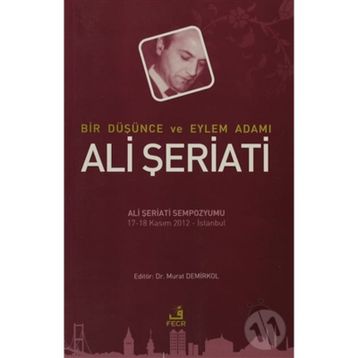 BIR DÜŞÜNCE VE EYLEM ADAMI ALI ŞERIATI - KOLEKTIF