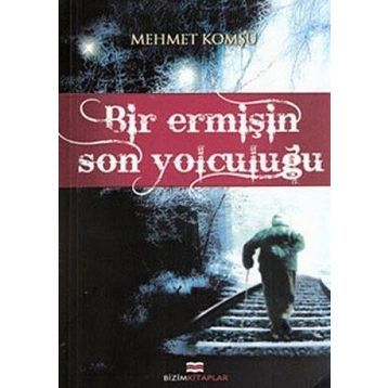 BIR EERMİŞİN SON YOLCULUĞU - MEHMET KOMŞU