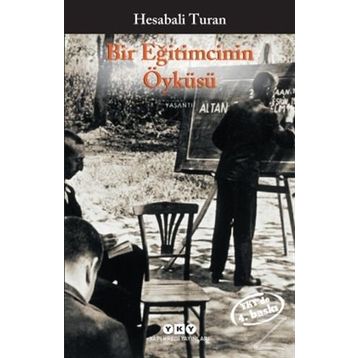 BIR EĞİTİMCİNİN ÖYKÜSÜ - HESABALI TURAN
