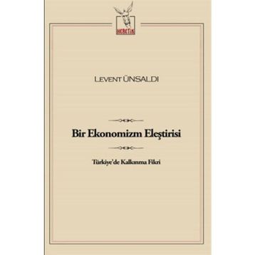 Bir Ekonomizm Eleştirisi - Levent Ünsaldı