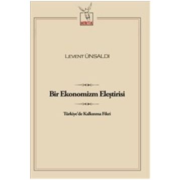 Bir Ekonomizm Eleştirisi - Levent Ünsaldı