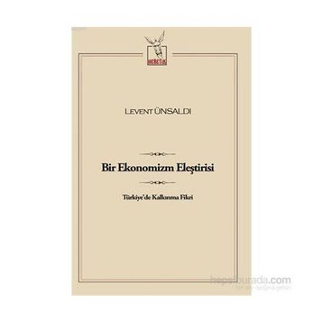 Bir Ekonomizm Eleştirisi - Levent Ünsaldı