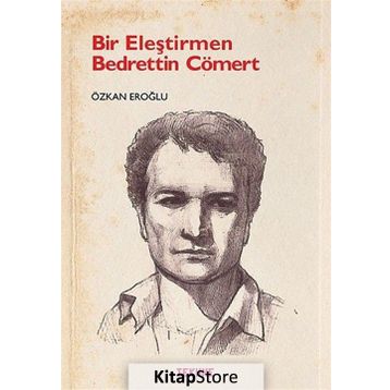 Bir Eleştirmen Bedrettin Cömert - Özkan Eroğlu