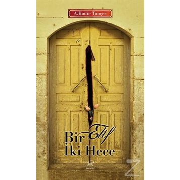 Bir Elif İki Hece - Abdulkadir Tunçer