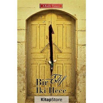 Bir Elif İki Hece - Abdulkadir Tunçer