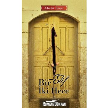 Bir Elif İki Hece - Abdulkadir Tunçer
