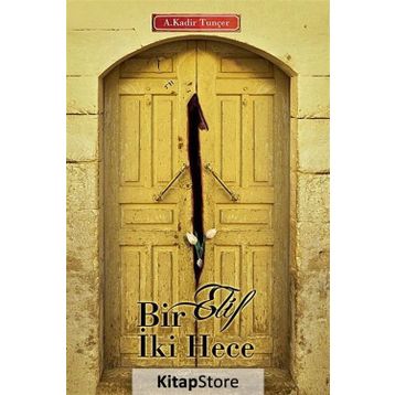 Bir Elif İki Hece - Abdulkadir Tunçer