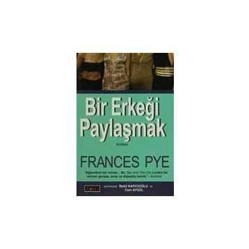 BIR ERKEĞİ PAYLAŞMAK - FRANCES PYE
