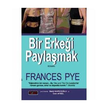 BIR ERKEĞİ PAYLAŞMAK - FRANCES PYE
