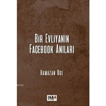 Bir Evliyanın Facebook Anıları - Ramazan Öge