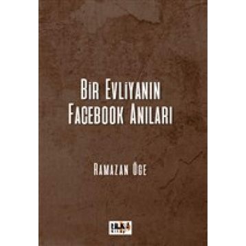 Bir Evliyanın Facebook Anıları - Ramazan Öge