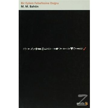 BIR EYLEM FELSEFESINE DOĞRU - MIHAIL MIHAILOVIÇ BAHTIN