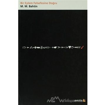 BIR EYLEM FELSEFESINE DOĞRU - MIHAIL MIHAILOVIÇ BAHTIN