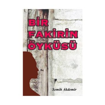 Bir Fakirin Öyküsü - Semih Akdemir