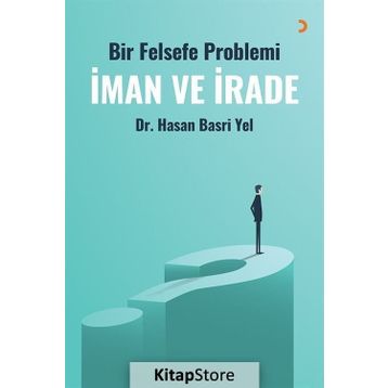 Bir Felsefe Problemi İman Ve İrade - Hasan Basri Yel