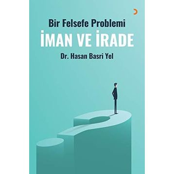 Bir Felsefe Problemi İman Ve İrade - Hasan Basri Yel
