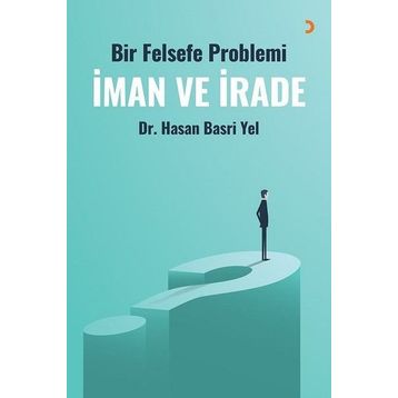 Bir Felsefe Problemi İman Ve İrade - Hasan Basri Yel