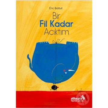 Bir Fil Kadar Acıktım - Eric Battut