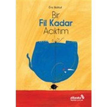 Bir Fil Kadar Acıktım - Eric Battut
