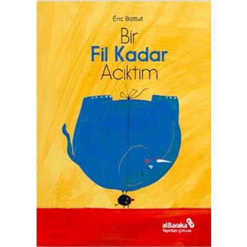 Bir Fil Kadar Acıktım - Eric Battut
