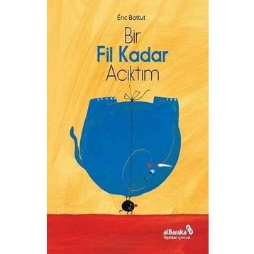 Bir Fil Kadar Acıktım - Eric Battut
