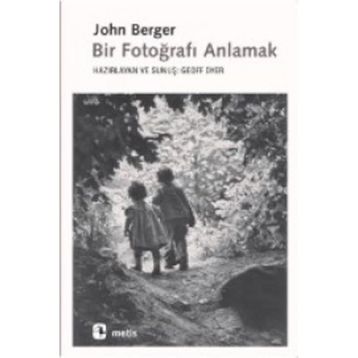 Bir Fotoğrafı Anlamak - John Berger