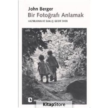 Bir Fotoğrafı Anlamak - John Berger