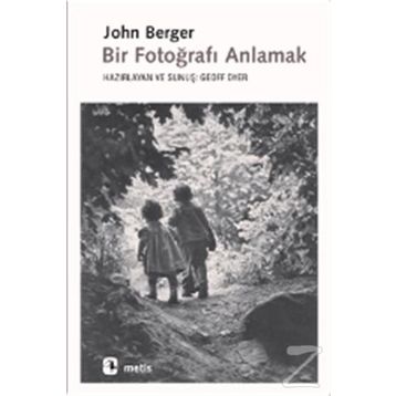 Bir Fotoğrafı Anlamak - John Berger
