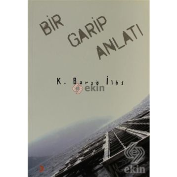 Bir Garip Anlatı - K. Barış İlbi