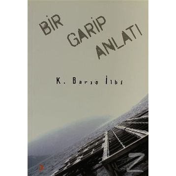 Bir Garip Anlatı - K. Barış İlbi
