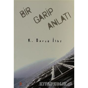 Bir Garip Anlatı - K. Barış İlbi