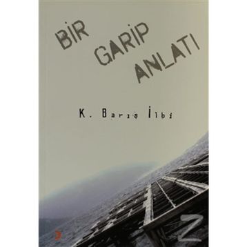Bir Garip Anlatı - K. Barış İlbi