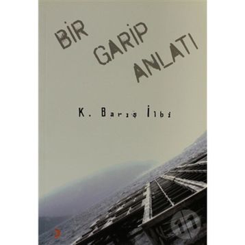 Bir Garip Anlatı - K. Barış İlbi