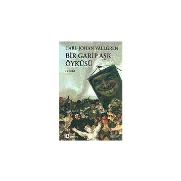 Bir Garip Aşk Öyküsü - Carl-Johan Vallgren