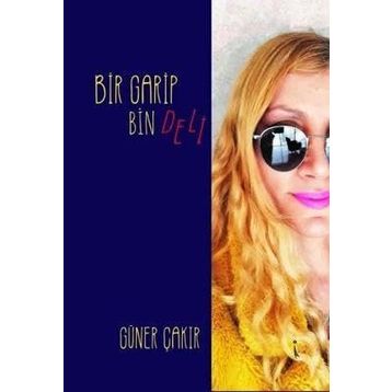 Bir Garip Bin Deli Güner Çakır